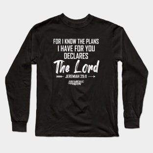 For I know the plans I have for you declares the Lord. Long Sleeve T-Shirt